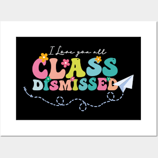 I Love You all Class Dismissed, Groovy Teacher, Last Day Of School, Teacher Life, Teacher Summer Posters and Art